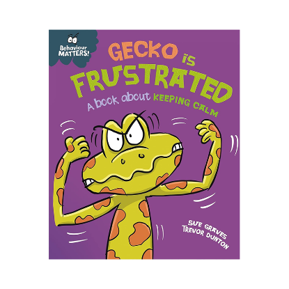 Picture of BEHAVIOR MATTERS A BOOK ABOUT KEEPING CALM-GECKO IS FRUSTRATED